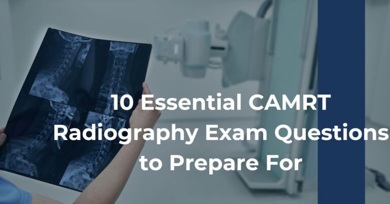 10 Essential CAMRT Radiography Exam Questions to Prepare For Feature Image