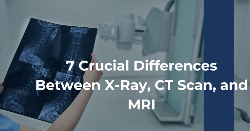 7 Crucial Differences Between X-Ray, CT Scan, and MRI Feature Image