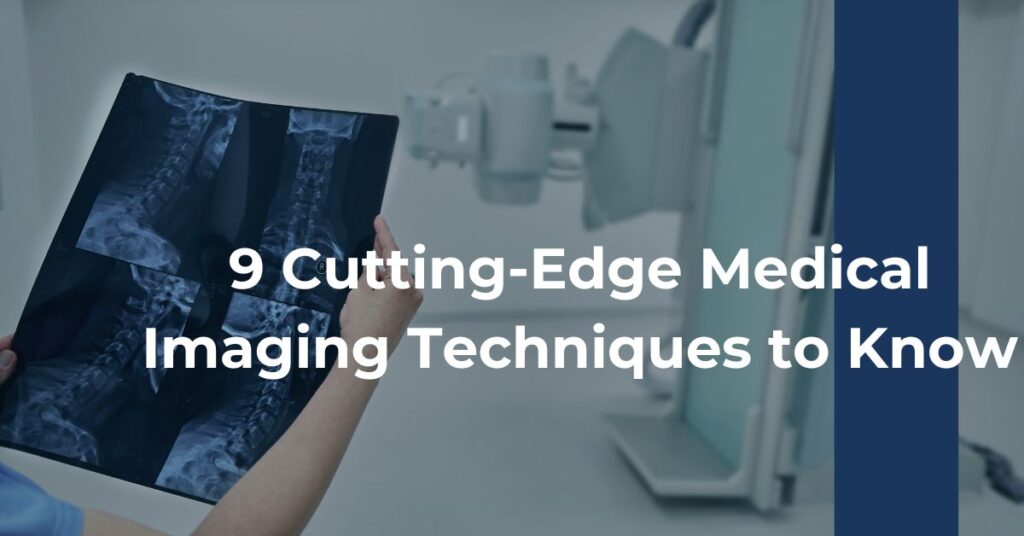 9 Cutting-Edge Medical Imaging Techniques to Know Feature Image