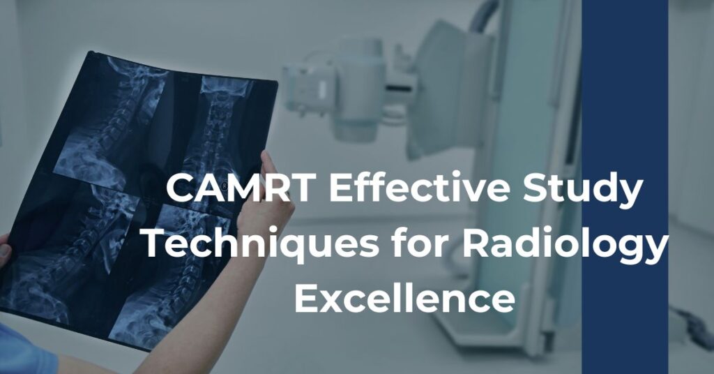 CAMRT Effective Study Techniques for Radiology Excellence Feature Image