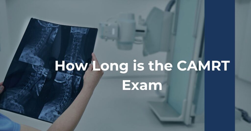 How Long is the CAMRT Exam Feature Image